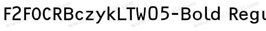 F2FOCRBczykLTW05-Bold Regular字体转换